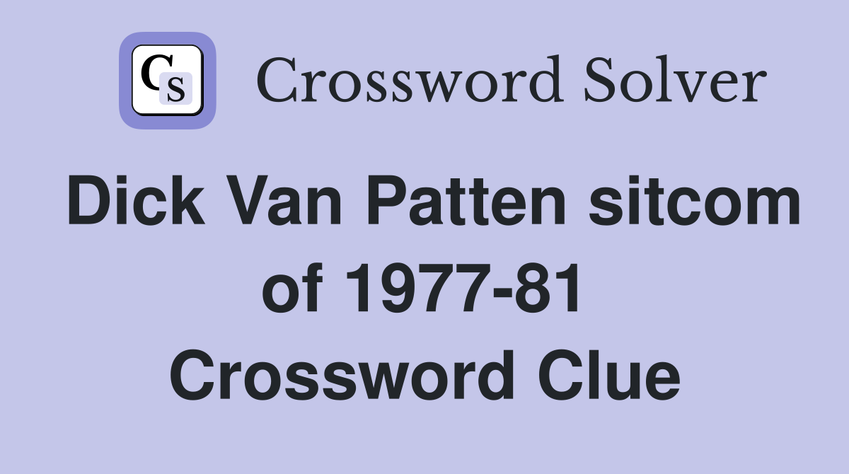 Dick van patten sitcom of 1977 81 crossword clue answers crossword